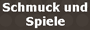 Schmuck und Spiele