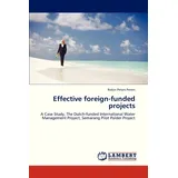 Lap Lambert Academic Publishing Effective Foreign-funded Projects: A Case Study, The Dutch-funded International Water Management Project, Semarang Pilot Polder Project