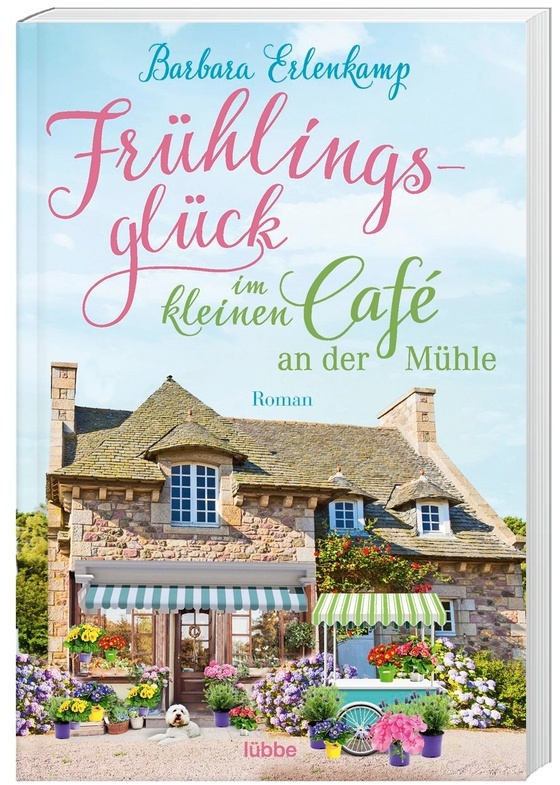 Frühlingsglück Im Kleinen Café An Der Mühle / Das Kleine Café An Der Mühle Bd.3 - Barbara Erlenkamp  Taschenbuch