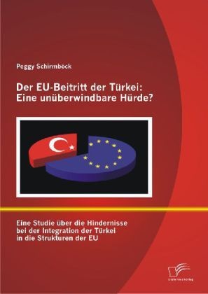 Der Eu-Beitritt Der Türkei: Eine Unüberwindbare Hürde? - Peggy Schirmböck  Kartoniert (TB)