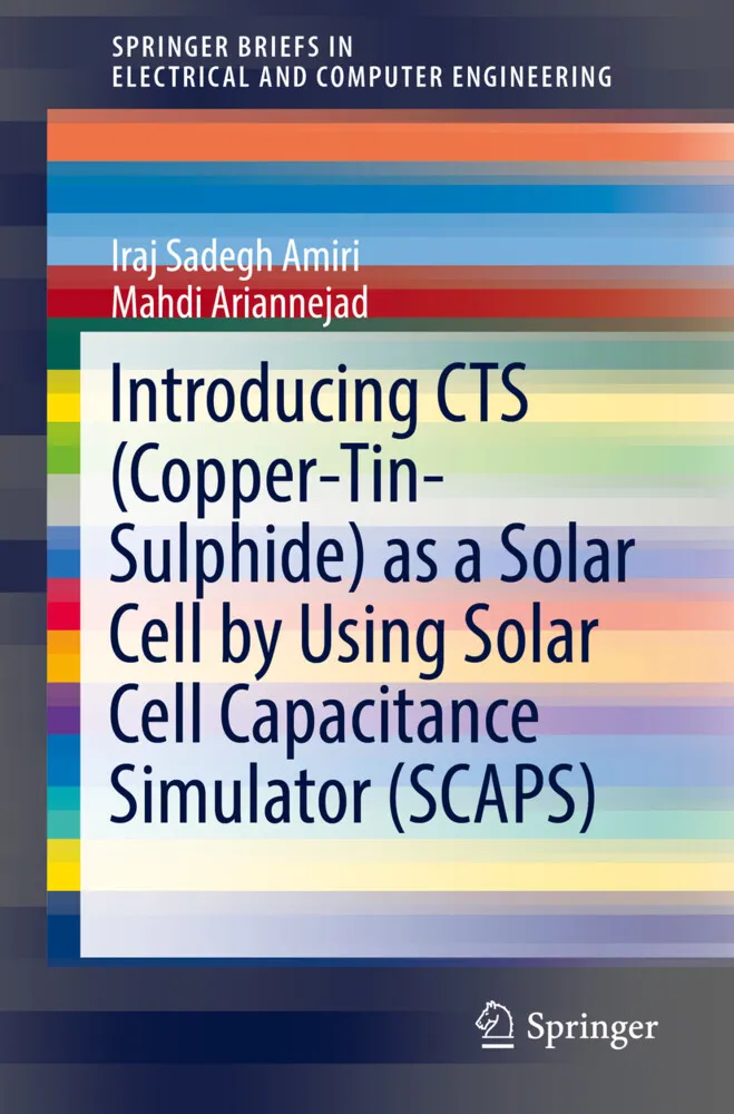 Introducing CTS (Copper-Tin-Sulphide) as a Solar Cell by Using Solar Cell Capacitance Simulator (SCAPS): Buch von Iraj Sadegh Amiri/ Mahdi Ariannejad