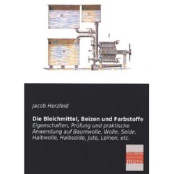Die Bleichmittel, Beizen Und Farbstoffe - Jacob Herzfeld, Kartoniert (TB)
