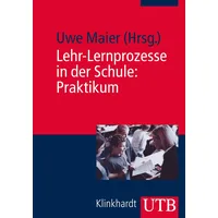 UTB Lehr-Lernprozesse in der Schule: Praktikum