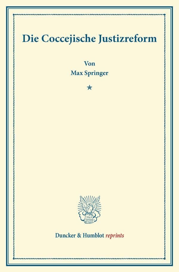 Duncker & Humblot Reprints / Die Coccejische Justizreform. - Max Springer  Kartoniert (TB)