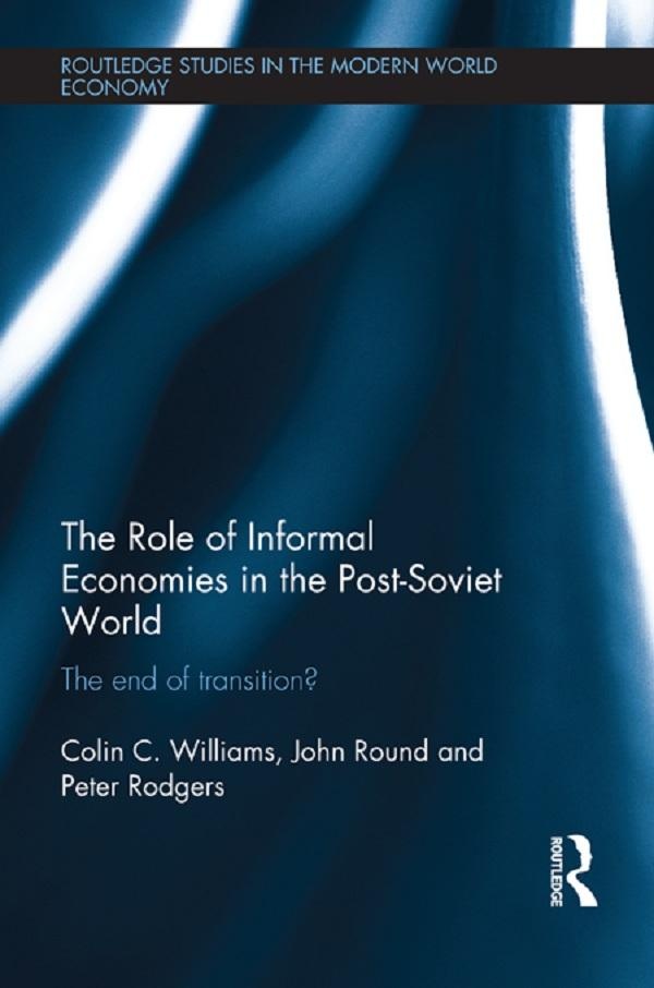 The Role of Informal Economies in the Post-Soviet World: eBook von Colin C. Williams/ John Round/ Peter Rodgers