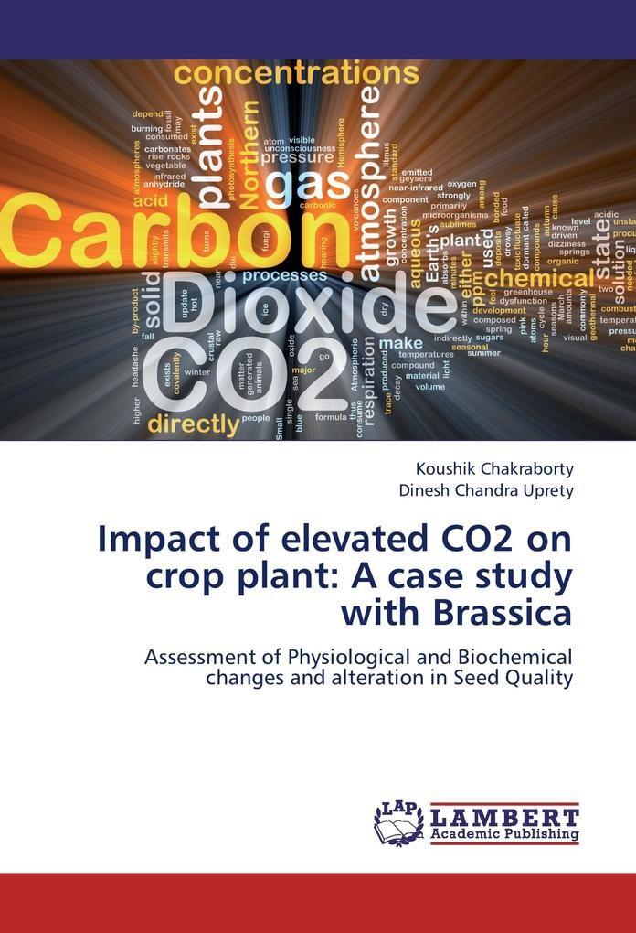 Impact of elevated CO2 on crop plant: A case study with Brassica: Buch von Koushik Chakraborty/ Dinesh Chandra Uprety