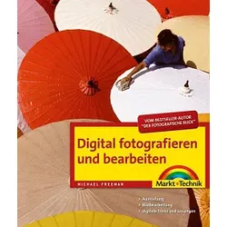 Digital fotografieren und bearbeiten