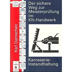 Der sichere Weg zur Meisterprüfung im KfZ-Handwerk, Karosserie-Instandhaltung