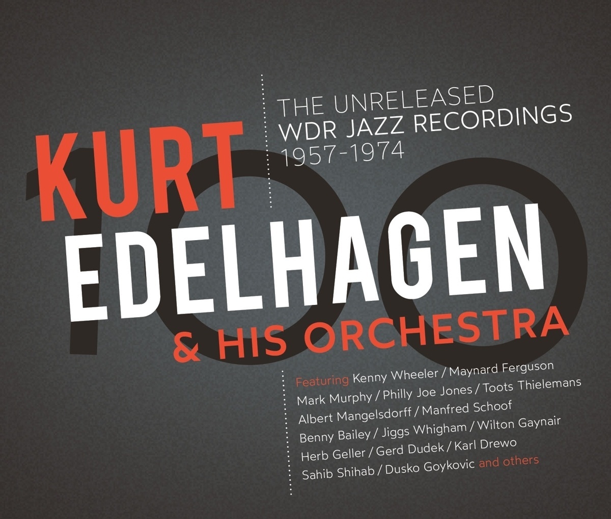 100-The Unreleased Wdr Jazz Recordings - Kurt Edelhagen & His Orchestra. (CD)