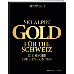 Ski alpin. Gold für die Schweiz. Die Sieger. Die Siegerinnen, Sachbücher von Heinz Egli