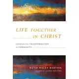 ivp formatio Life Together in Christ: Experiencing Transformation in Community (Transforming Resources)