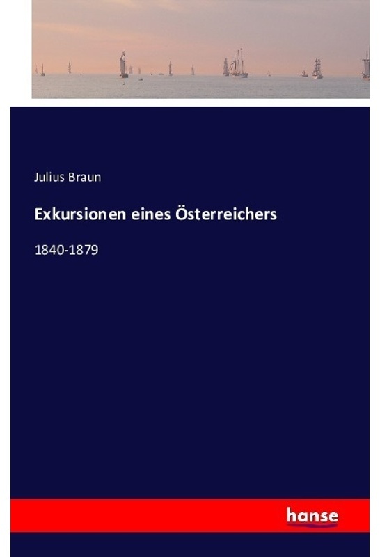 Exkursionen Eines Österreichers - Julius Braun, Kartoniert (TB)
