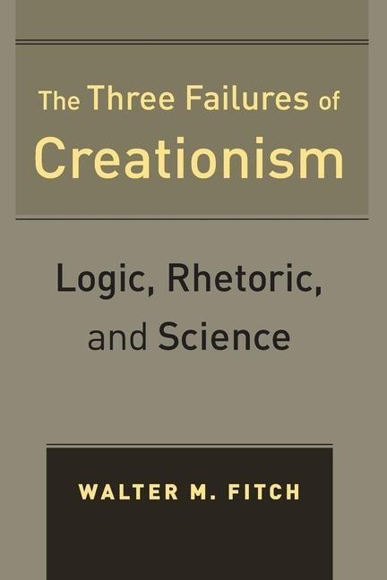 The Three Failures of Creationism: eBook von Walter Fitch