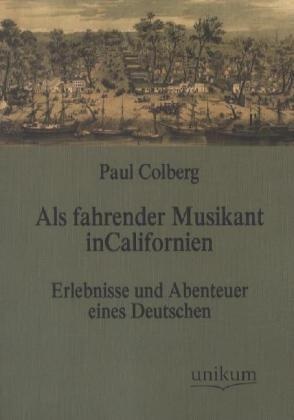Als Fahrender Musikant In Californien - Paul Colberg  Kartoniert (TB)
