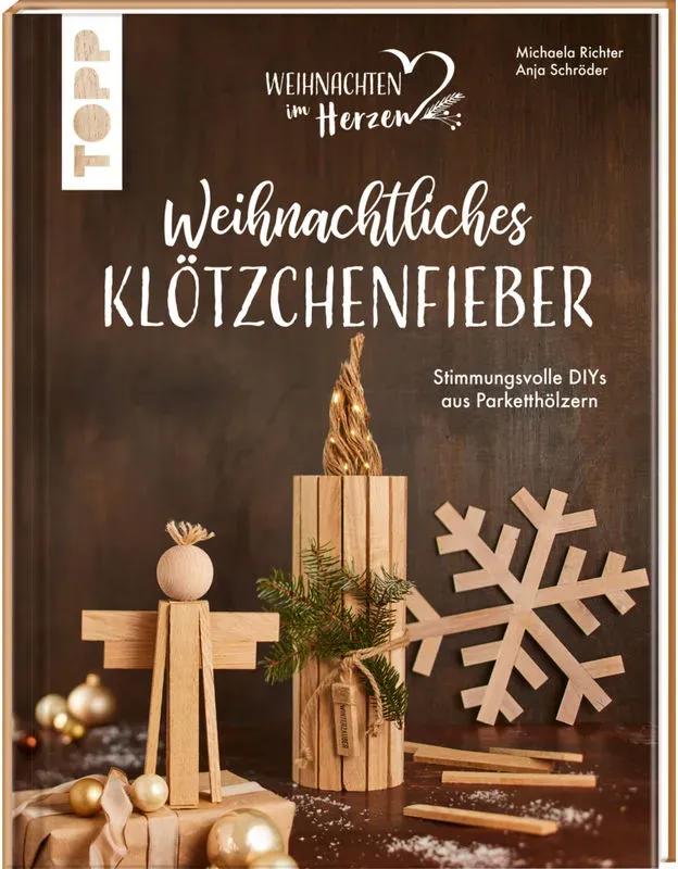 Weihnachtliches Klötzchenfieber. Stimmungsvolle Diys Aus Parketthölzern - Michaela Richter  Anja Schröder  Gebunden