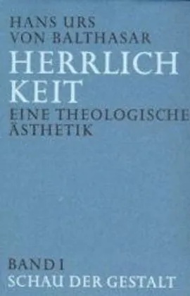 Herrlichkeit: Bd.1 Herrlichkeit. Eine Theologische Ästhetik - Hans Urs von Balthasar  Leinen