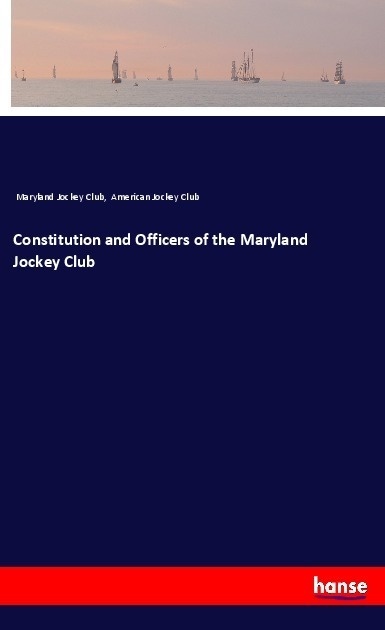 Constitution And Officers Of The Maryland Jockey Club - Maryland Jockey Club  American Jockey Club  Kartoniert (TB)
