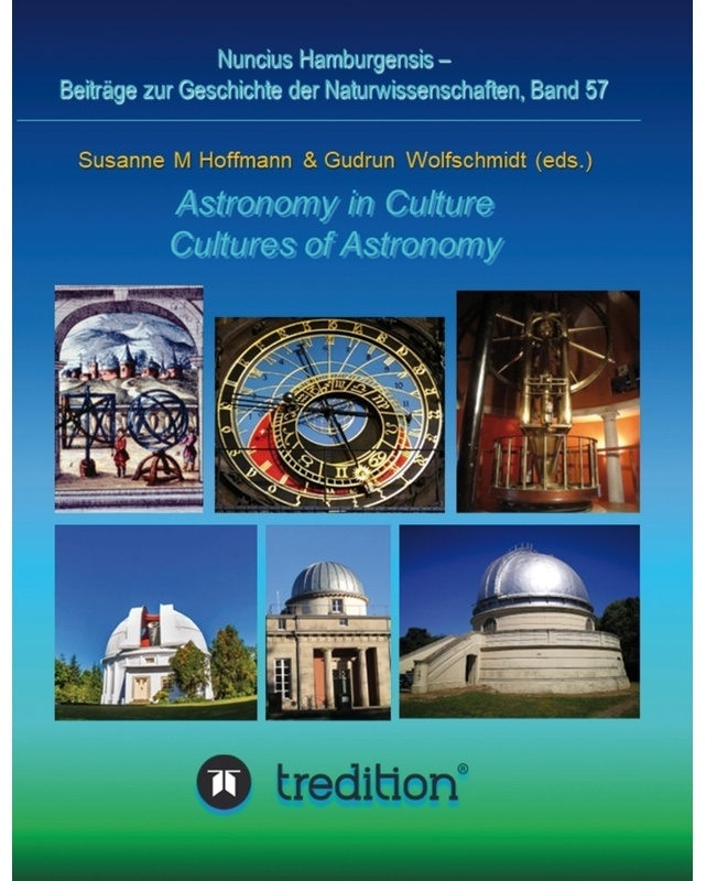 Astronomy In Culture -- Cultures Of Astronomy.  Astronomie In Der Kultur -- Kulturen Der Astronomie. - Gudrun Wolfschmidt, Susanne M. Hoffmann, Karton