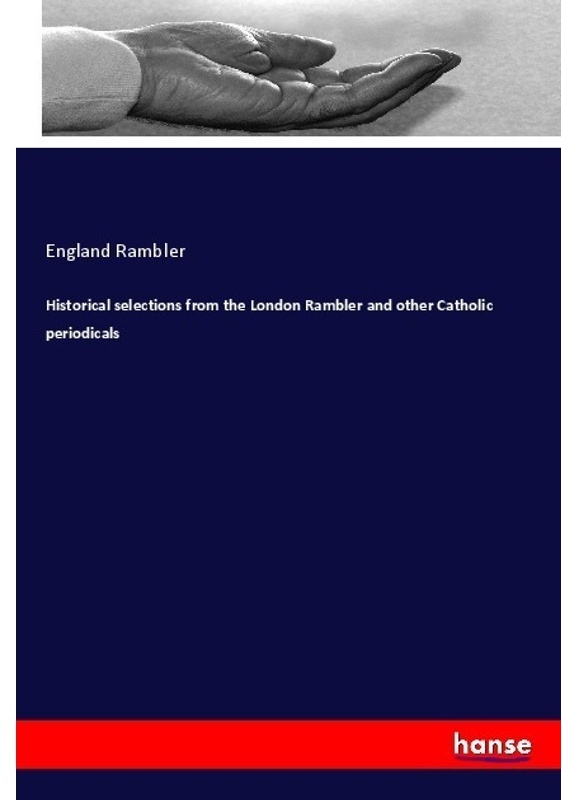 Historical Selections From The London Rambler And Other Catholic Periodicals - England Rambler, Kartoniert (TB)