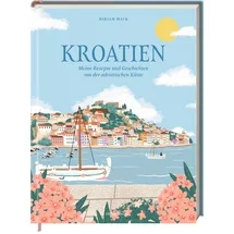 Hoelker Verlag Kroatien: - Meine Rezepte und Geschichten