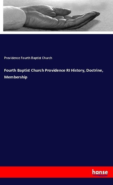Fourth Baptist Church Providence Ri History  Doctrine  Membership - Providence Fourth Baptist Church  Kartoniert (TB)