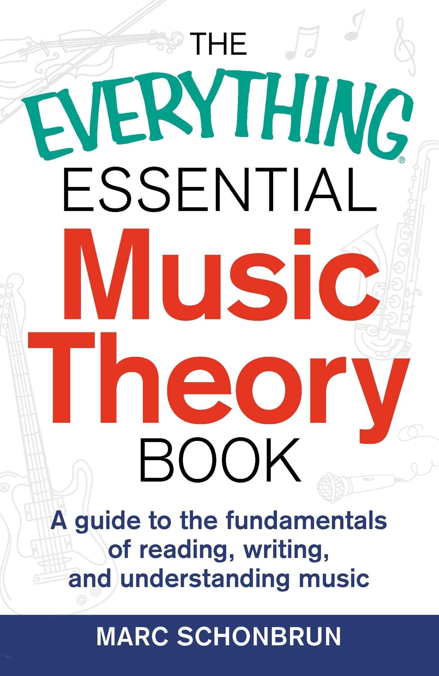 The Everything Essential Music Theory Book: A Guide to the Fundamentals of Reading, Writing, and Und, Sachbücher