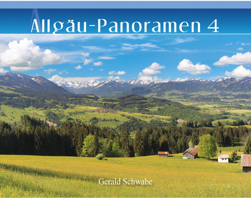 Allgäu-Panoramen 4 - Gerald Schwabe  Gebunden