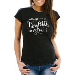 MoonWorks Print-Shirt Damen T-Shirt add a little confetti to each day Konfetti Sprüche Spruch Moonworks® mit Print schwarz S