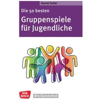 Don Bosco Die 50 besten Gruppenspiele für Jugendliche