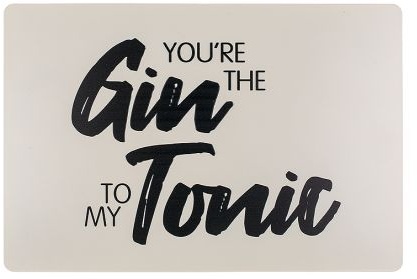 Dekoration-Metallschild "You`re the Gin to my Tonic"