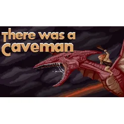 There Was A Caveman