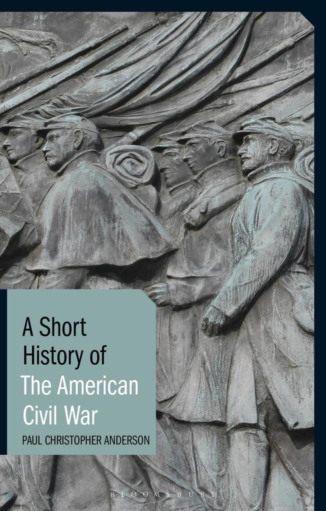 A Short History of the American Civil War: eBook von Paul Christopher Anderson