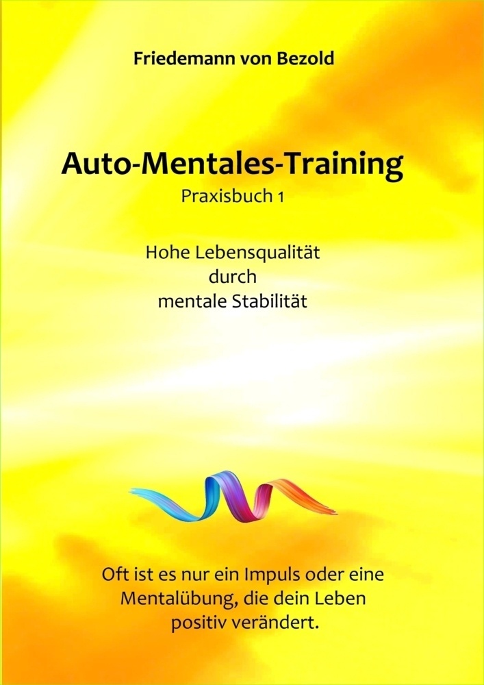 Auto-Mentales-Training Nach Friedemann Von Bezold / Auto-Mentales-Training Praxisbuch 1 - Friedemann von Bezold  Kartoniert (TB)