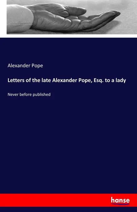 Letters of the late Alexander Pope Esq. to a lady: Buch von Alexander Pope
