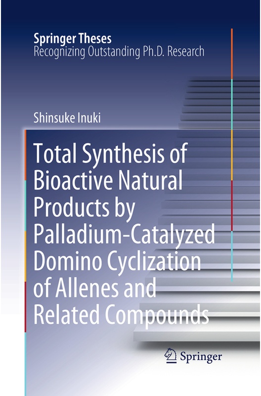 Total Synthesis Of Bioactive Natural Products By Palladium-Catalyzed Domino Cyclization Of Allenes And Related Compounds - Shinsuke Inuki, Kartoniert