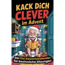 Independently published Kack dich clever im Advent – Der Klo-Adventskalender für besinnliche Sitzungen mit unnützem Wissen fürs stille Örtchen. Das perfekte Geschenk für Männer