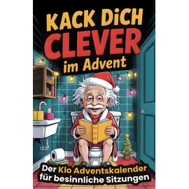 Independently published Kack dich clever im Advent – Der Klo-Adventskalender für besinnliche Sitzungen mit unnützem Wissen fürs stille Örtchen. Das perfekte Geschenk für Männer