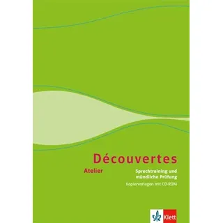 Ernst Klett Verlag Découvertes Atelier. Sprechtraining und mündliche Prüfung: Handreichung für den Unterricht mit CD-ROM Klasse 6/7