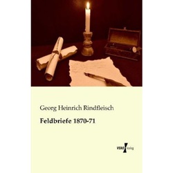 Feldbriefe 1870-71 - Georg Heinrich Rindfleisch, Kartoniert (TB)