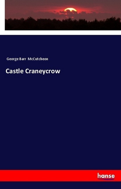 Castle Craneycrow - George Barr McCutcheon  Kartoniert (TB)