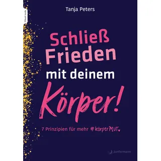 Schließ Frieden mit deinem Körper! von Tanja Peters / Junfermann Verlag / Taschenbuch