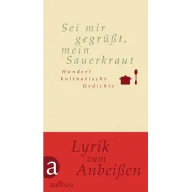 Aufbau Verlage GmbH Sei mir gegrüßt, mein Sauerkraut