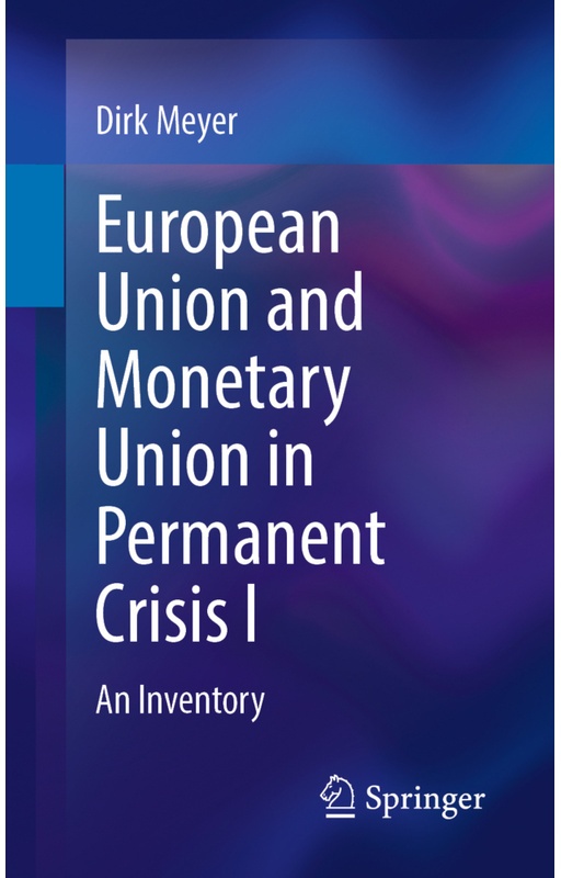 European Union And Monetary Union In Permanent Crisis I - Dirk Meyer, Kartoniert (TB)