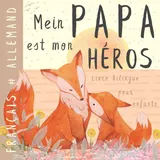Independently published Mein Papa Livre bilingue allemand français pour enfants: Apprendre l'allemand Vocabulaire simple et facile à lire pour les débutants, Imagier pour papa, fils, fille, German Französisch deutsche Bücher