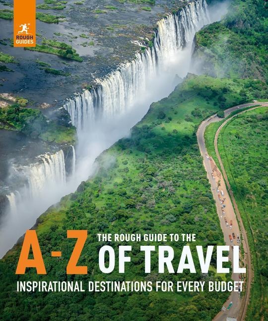 The Rough Guide to the A-Z of Travel (Inspirational Destinations for Every Budget), Ratgeber von Rough Guides