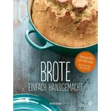 Edel Books - ein Verlag der Edel Verlagsgruppe Brote, einfach handgemacht: Das No-Knead- Bread - ganz ohne kneten
