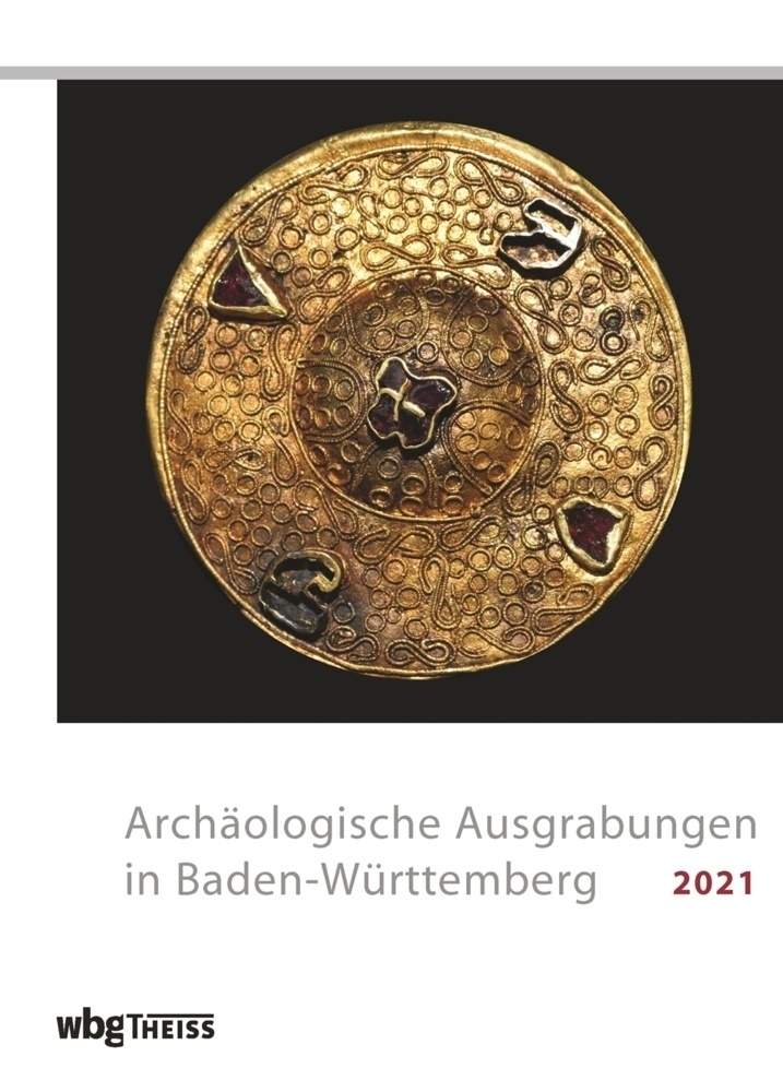 Archäologische Ausgrabungen In Baden-Württemberg 2021  Gebunden