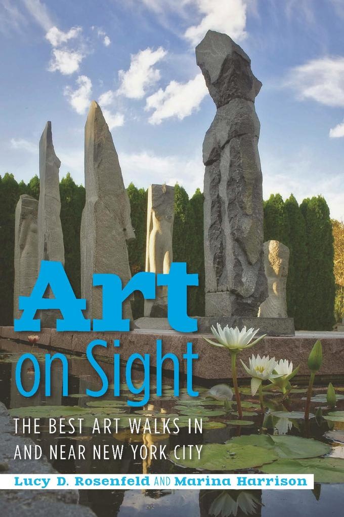 Art on Sight: The Best Art Walks In and Near New York City: eBook von Lucy D. Rosenfeld/ Marina Harrison