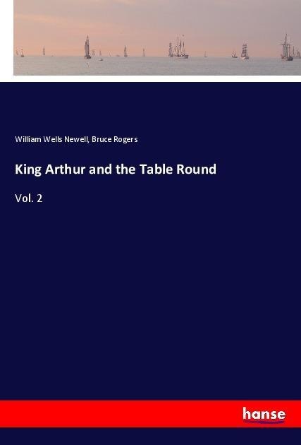King Arthur and the Table Round: Taschenbuch von William Wells Newell/ Bruce Rogers