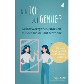 avocado verlag Bin ich gut genug? Selbstwertgefühl stärken mit der Inside-Out Methode: